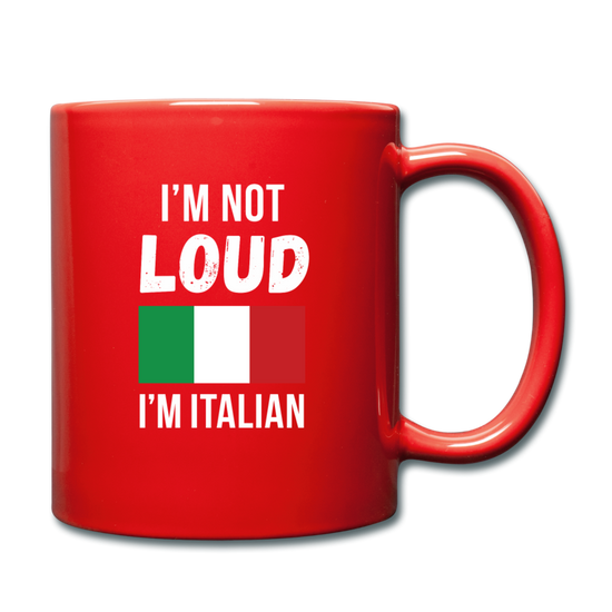 I'm not Loud I'm Italian Full Color Mug 11 oz - red