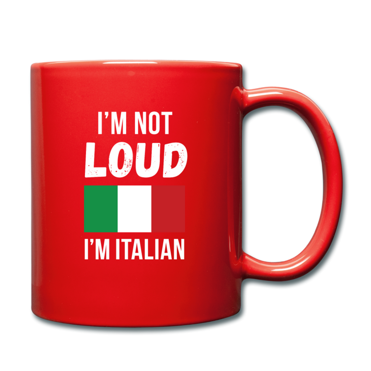 I'm not Loud I'm Italian Full Color Mug 11 oz - red