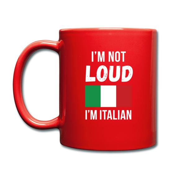 I'm not Loud I'm Italian Full Color Mug 11 oz - red