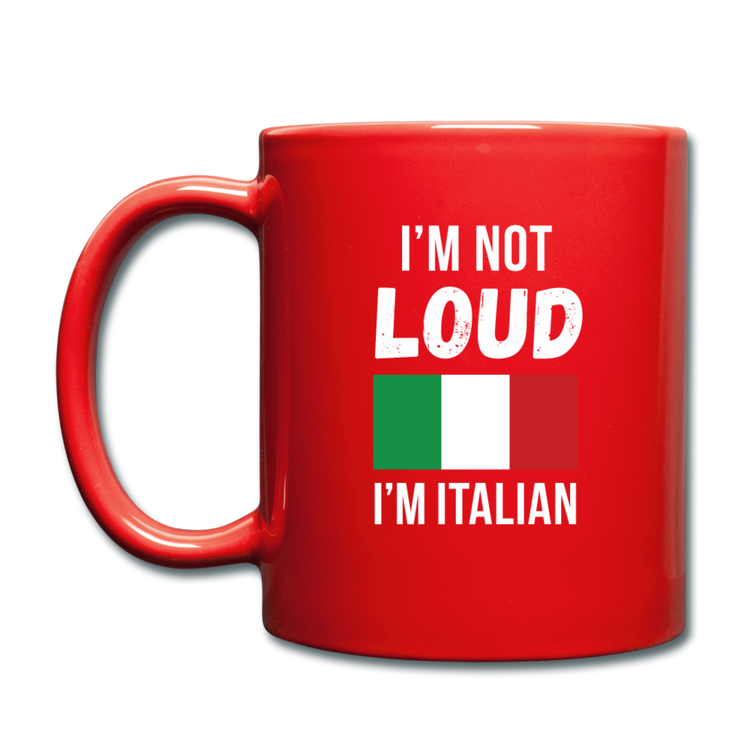 I'm not Loud I'm Italian Full Color Mug 11 oz - red