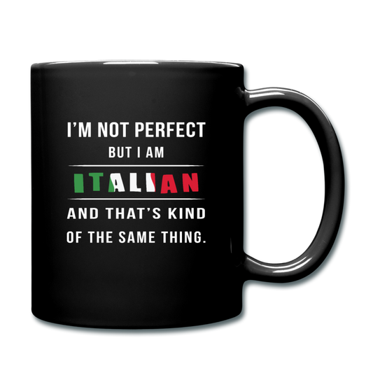 I'm not perfect, but I am Italian and that's kind of the same thing Full Color Mug 11 oz - black