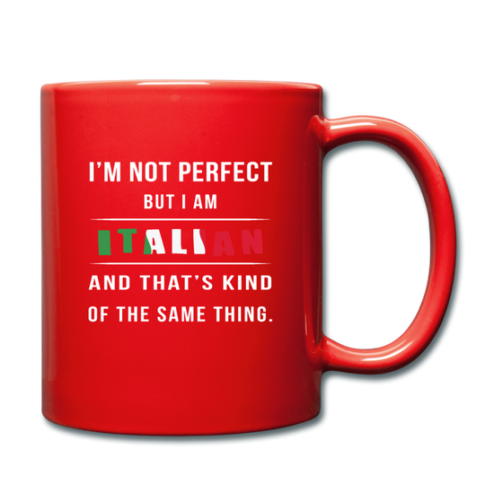 I'm not perfect, but I am Italian and that's kind of the same thing Full Color Mug 11 oz - red