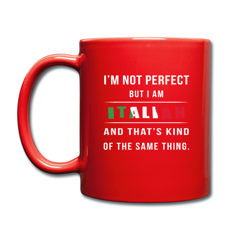 I'm not perfect, but I am Italian and that's kind of the same thing Full Color Mug 11 oz - red