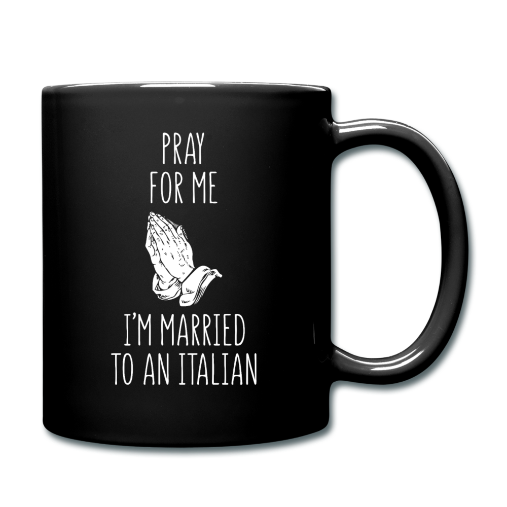 Pray for me I'm married to an Italian Full Color Mug 11 oz - black