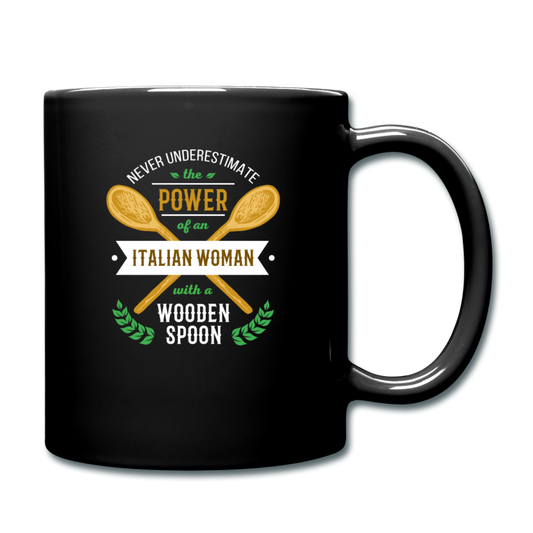 Never underestimate the power of an Italian woman with a wooden spoon Full Color Mug 11 oz - black