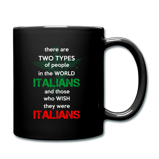 Two types of people in the world Italians and those who wish they were Italians Full Color Mug 11 oz - black