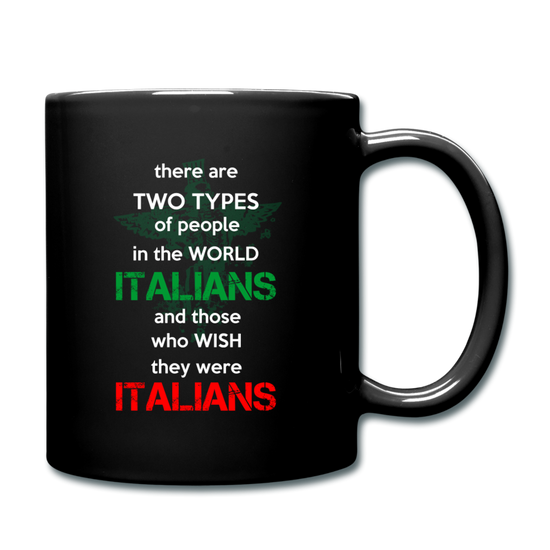 Two types of people in the world Italians and those who wish they were Italians Full Color Mug 11 oz - black
