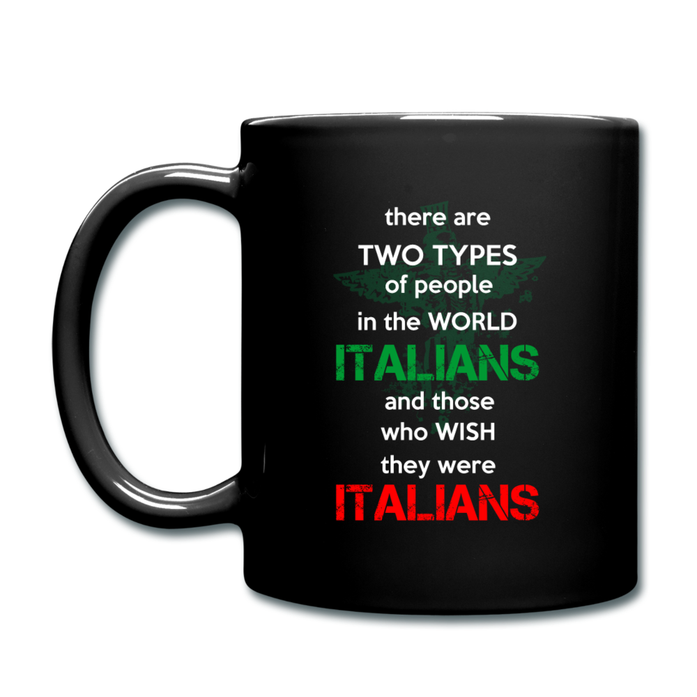 Two types of people in the world Italians and those who wish they were Italians Full Color Mug 11 oz - black