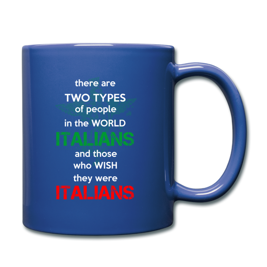 Two types of people in the world Italians and those who wish they were Italians Full Color Mug 11 oz - royal blue