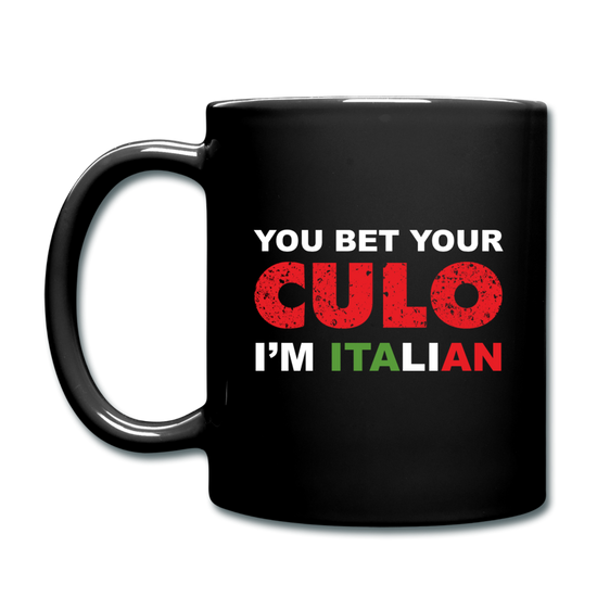 You bet your culo I'm Italian Full Color Mug 11 oz - black