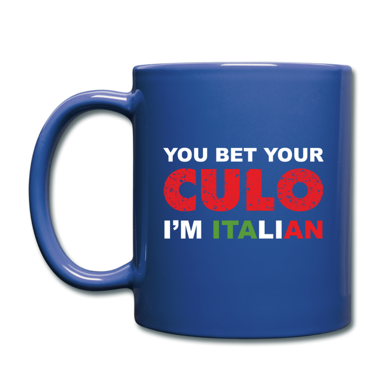 You bet your culo I'm Italian Full Color Mug 11 oz - royal blue