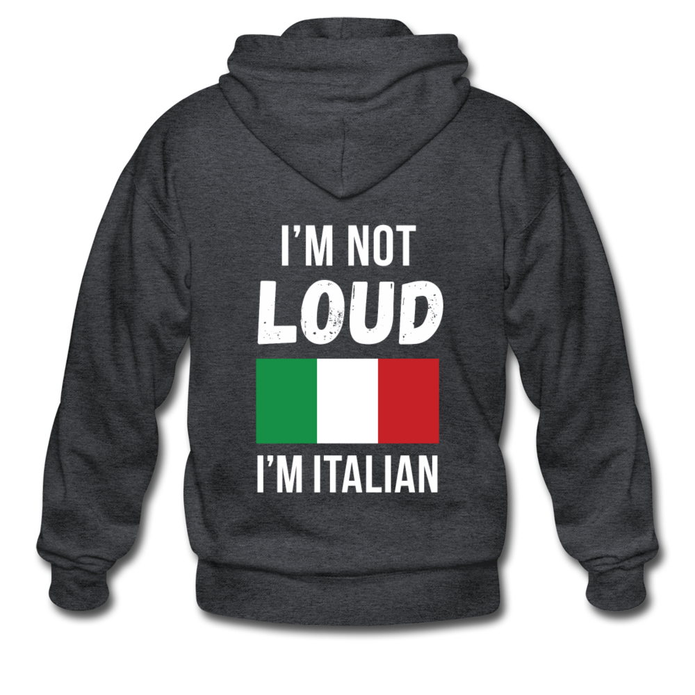 I'm not Loud I'm Italian Unisex ZIP Hoodie - deep heather