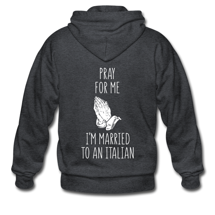 Pray for me I'm married to an Italian Unisex ZIP Hoodie - deep heather