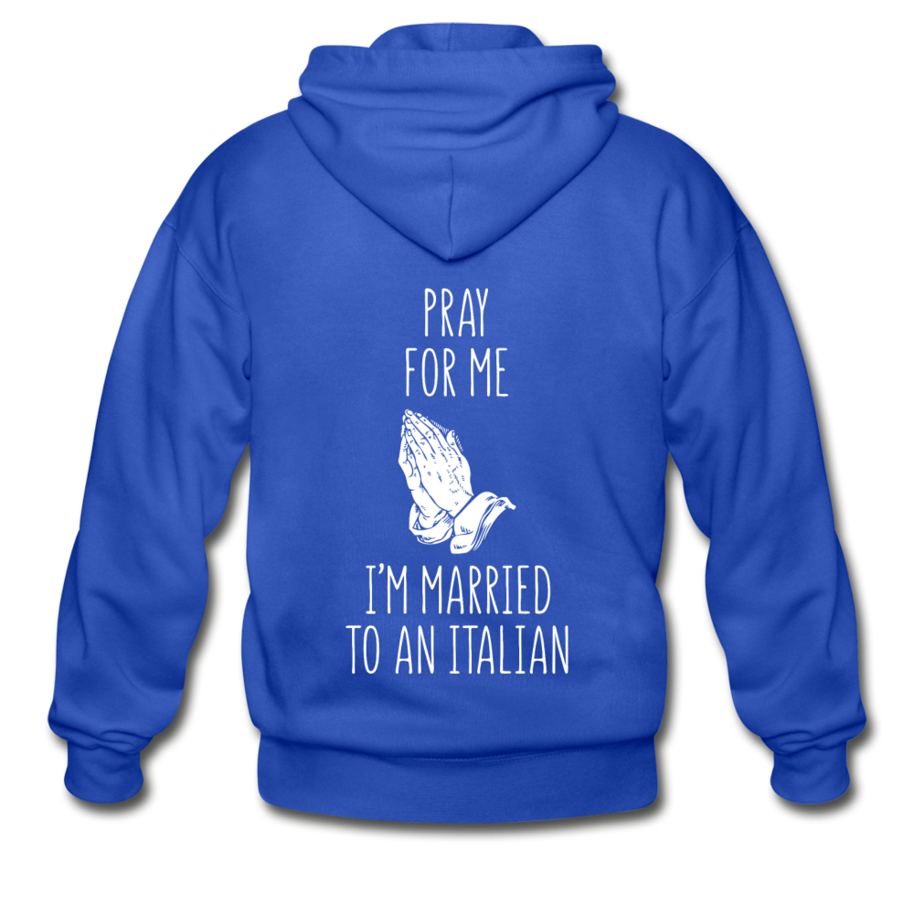 Pray for me I'm married to an Italian Unisex ZIP Hoodie - royal blue