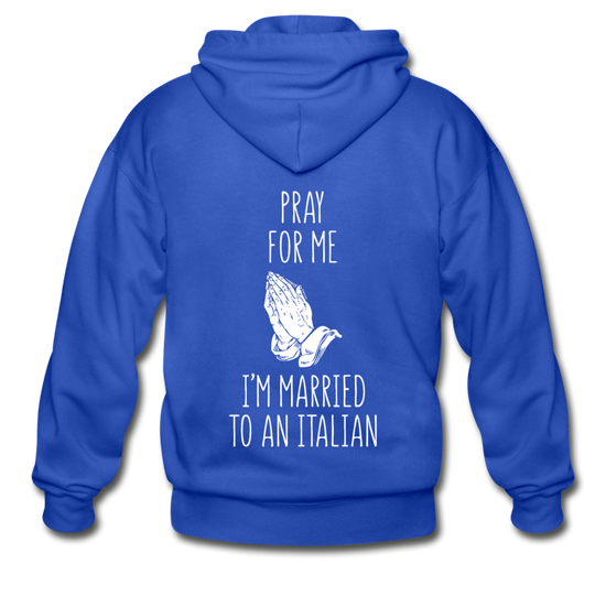 Pray for me I'm married to an Italian Unisex ZIP Hoodie - royal blue