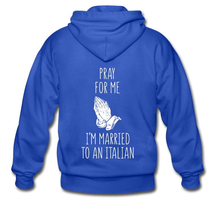 Pray for me I'm married to an Italian Unisex ZIP Hoodie - royal blue