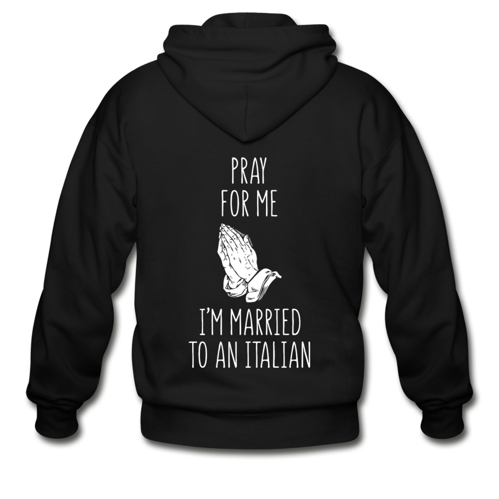 Pray for me I'm married to an Italian Unisex ZIP Hoodie - black
