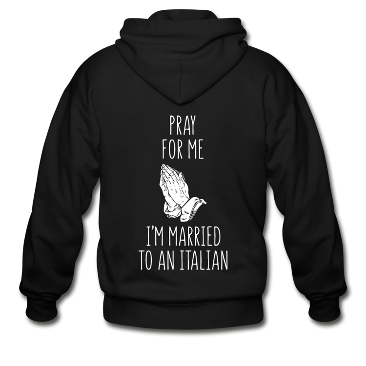 Pray for me I'm married to an Italian Unisex ZIP Hoodie - black