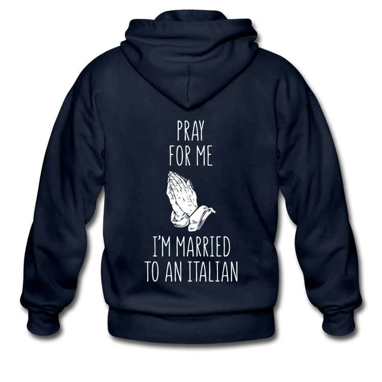 Pray for me I'm married to an Italian Unisex ZIP Hoodie - navy