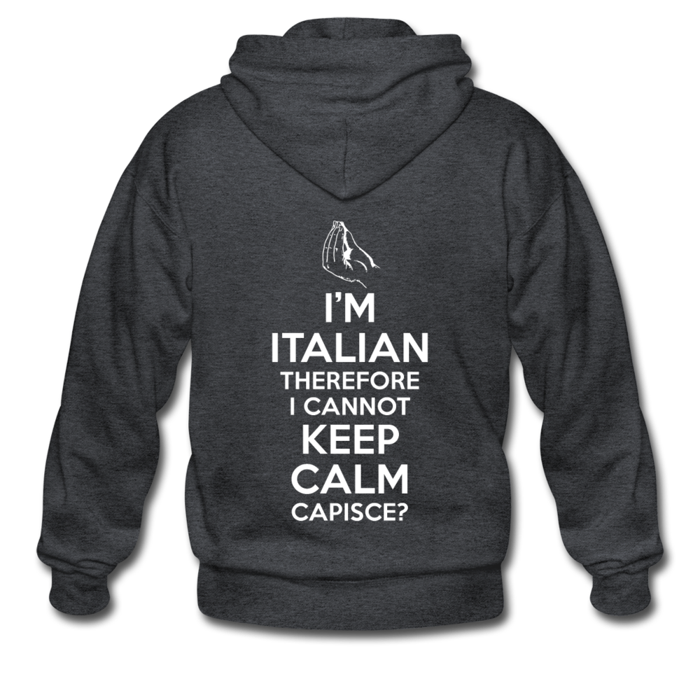 I Can't Keep Calm, I'm Italian Capeesh?  Unisex ZIP Hoodie - deep heather
