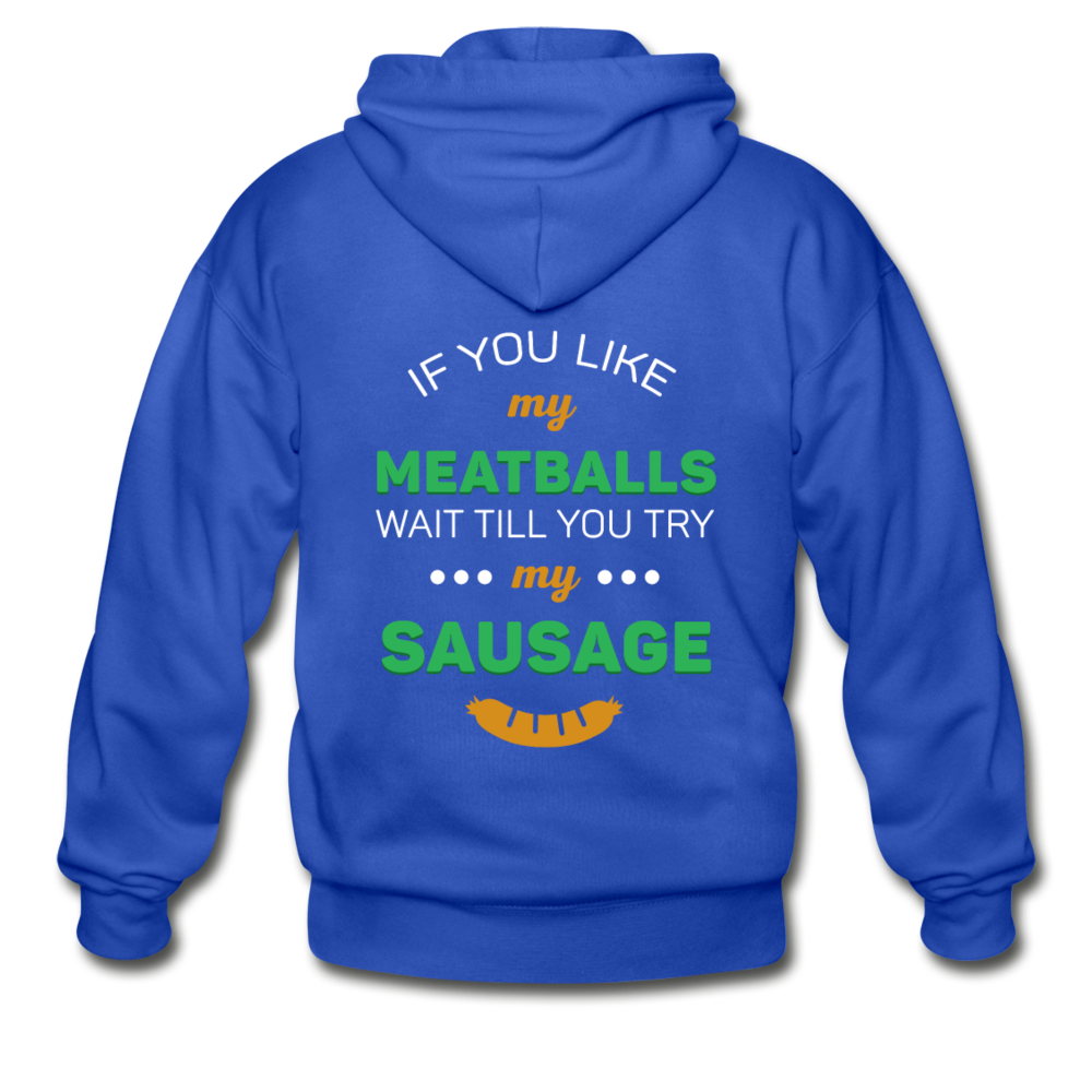 If you like my meatballs wait till you try my sausage Unisex ZIP Hoodie - royal blue