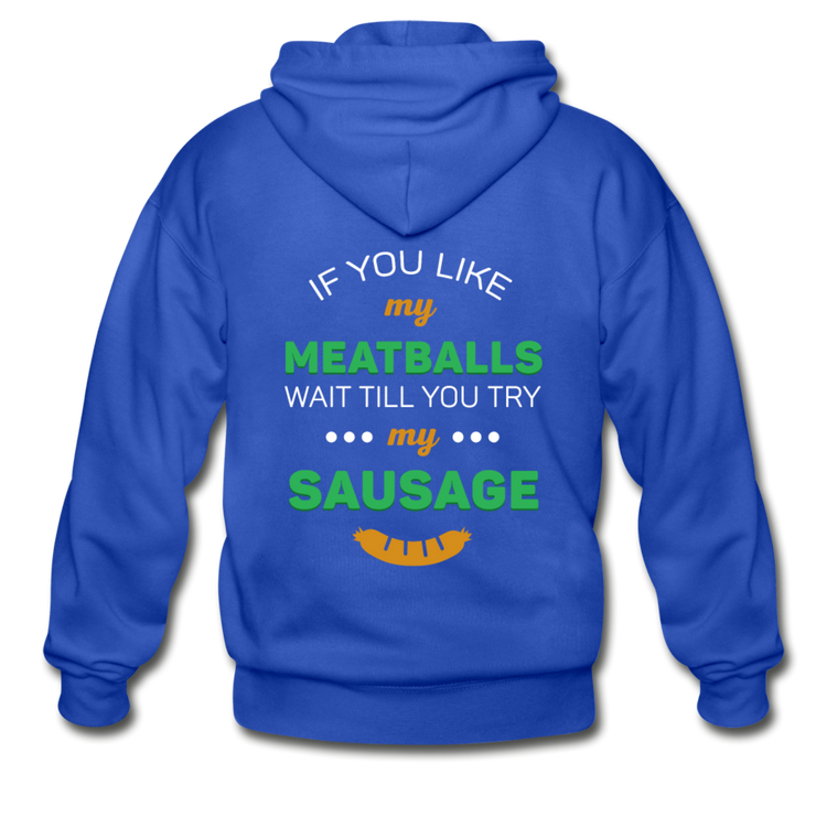 If you like my meatballs wait till you try my sausage Unisex ZIP Hoodie - royal blue