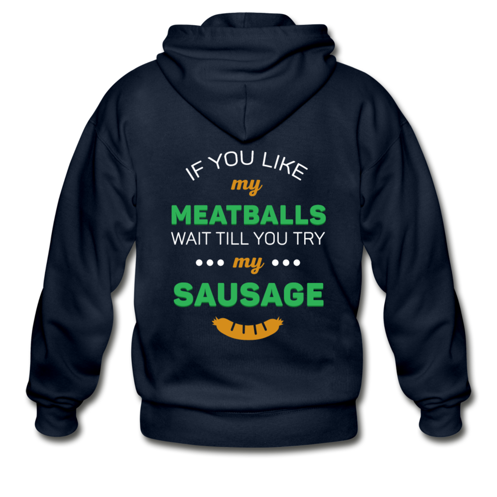 If you like my meatballs wait till you try my sausage Unisex ZIP Hoodie - navy