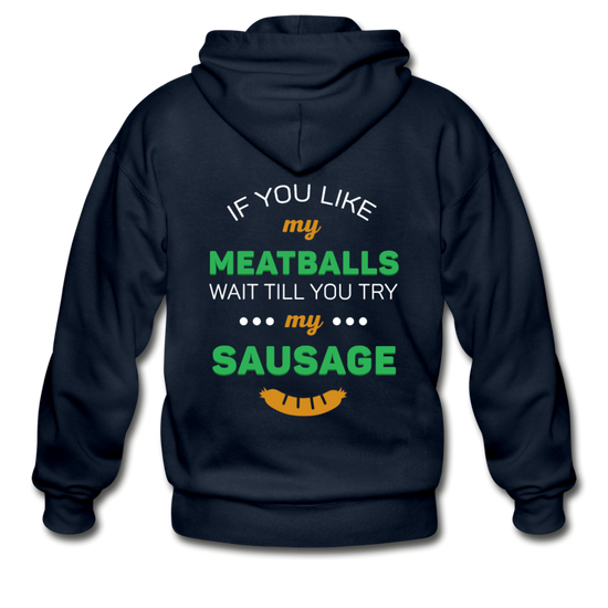 If you like my meatballs wait till you try my sausage Unisex ZIP Hoodie - navy