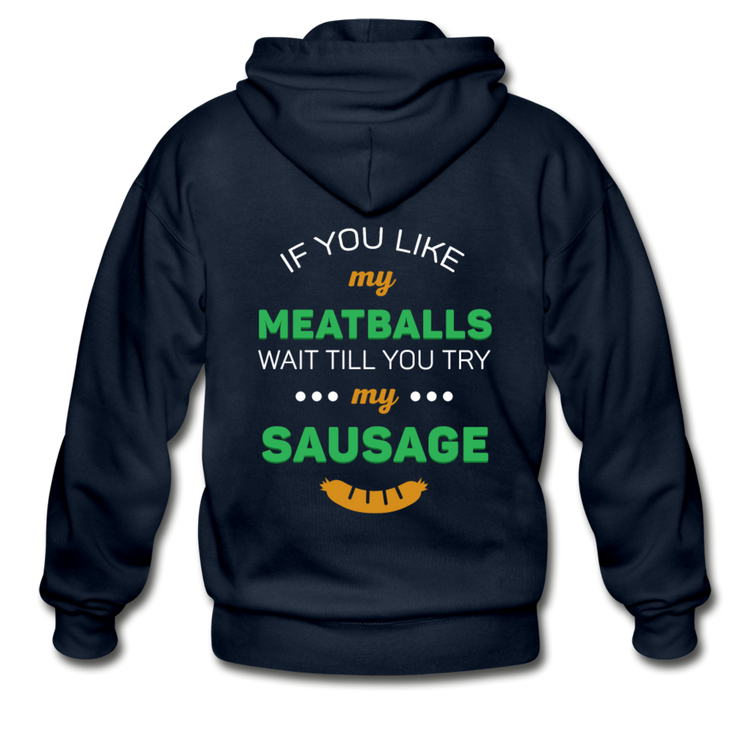 If you like my meatballs wait till you try my sausage Unisex ZIP Hoodie - navy