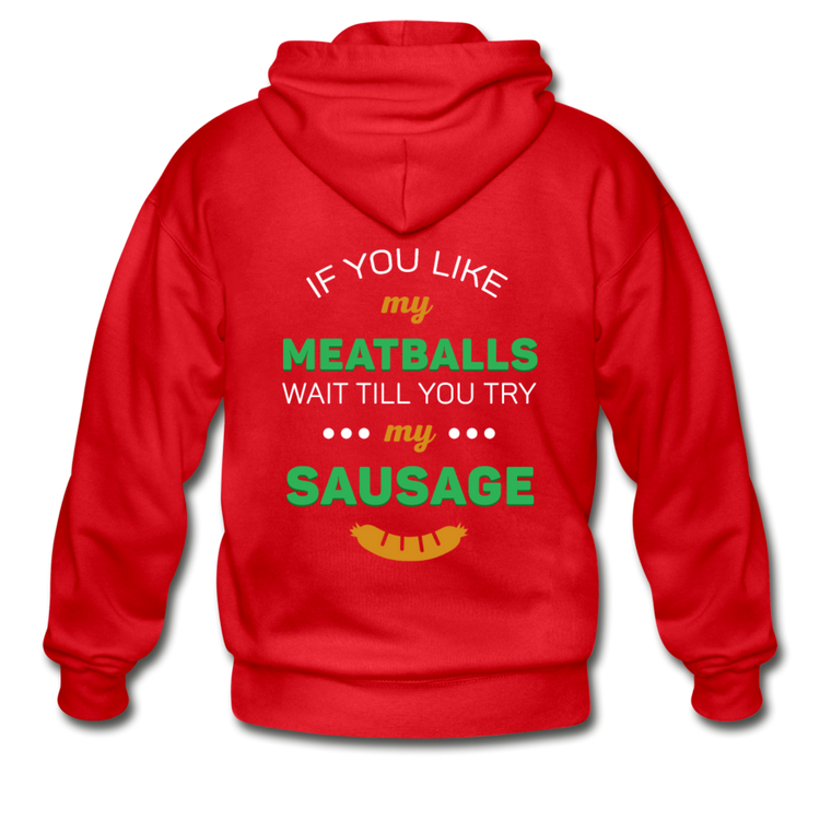 If you like my meatballs wait till you try my sausage Unisex ZIP Hoodie - red