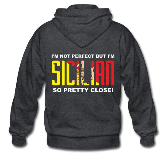 I'm not perfect but I'm Sicilian. So pretty close Unisex ZIP Hoodie - deep heather