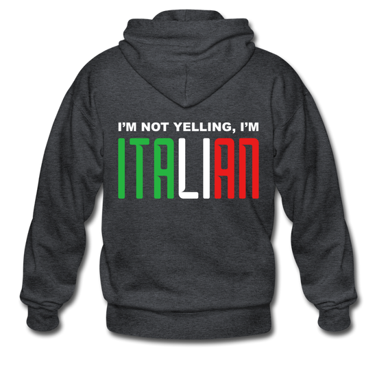 I'm not yelling I'm Italian Unisex ZIP Hoodie - deep heather