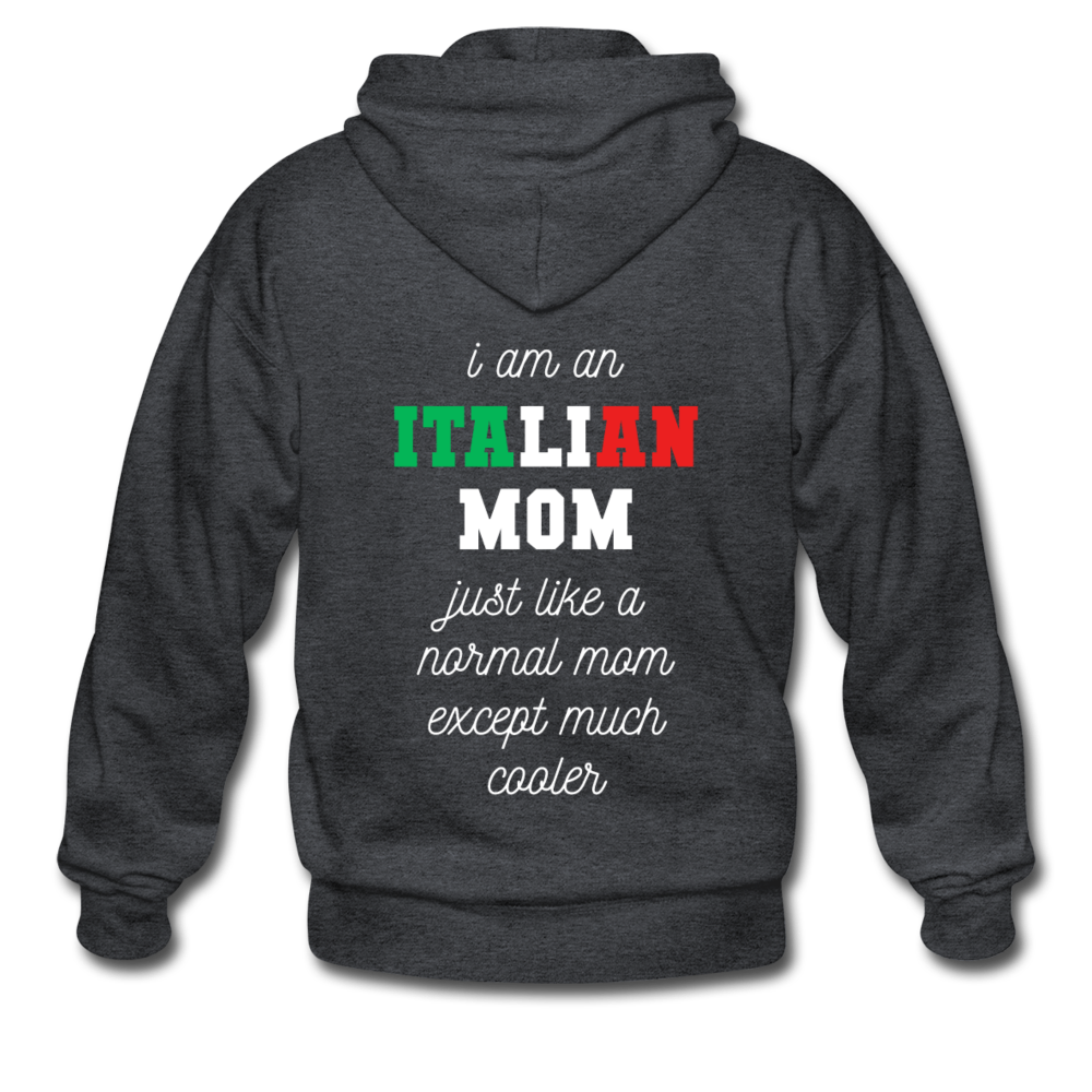 I am an italian mom, just like a normal mom except much cooler Unisex ZIP Hoodie - black
