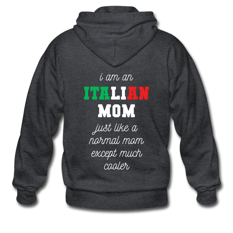 I am an italian mom, just like a normal mom except much cooler Unisex ZIP Hoodie - deep heather