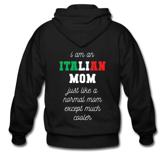 I am an italian mom, just like a normal mom except much cooler Unisex ZIP Hoodie - black
