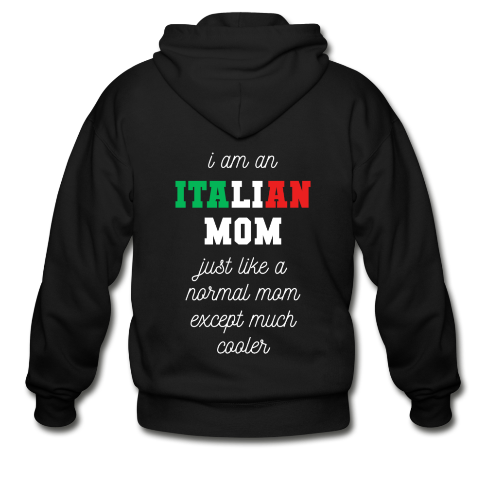 I am an italian mom, just like a normal mom except much cooler Unisex ZIP Hoodie - black