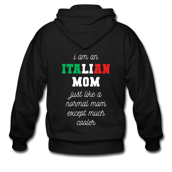 I am an italian mom, just like a normal mom except much cooler Unisex ZIP Hoodie - black