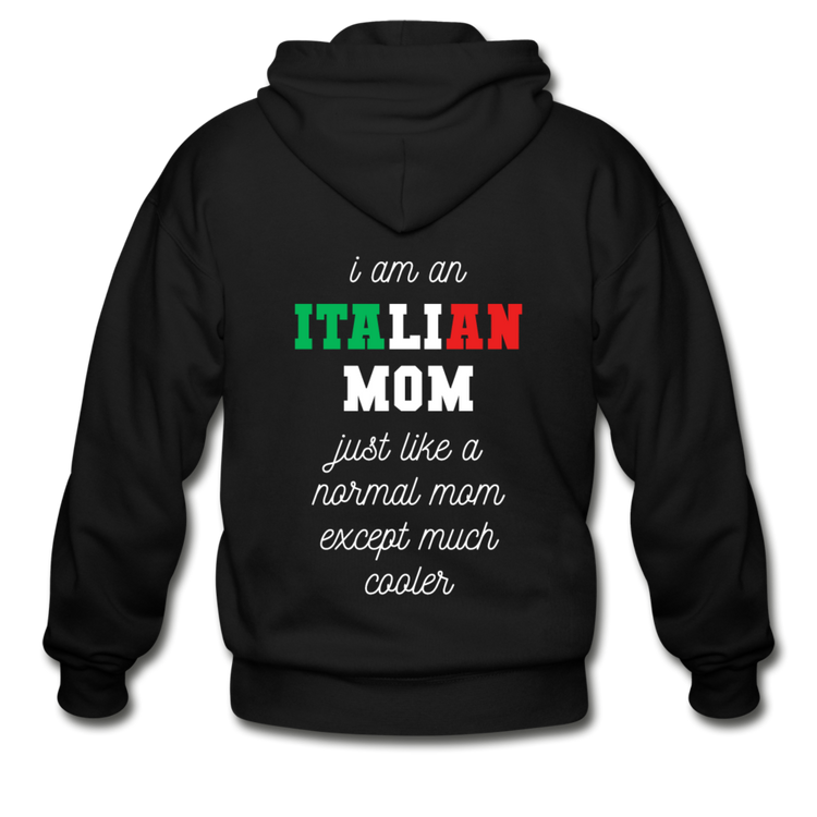 I am an italian mom, just like a normal mom except much cooler Unisex ZIP Hoodie - black