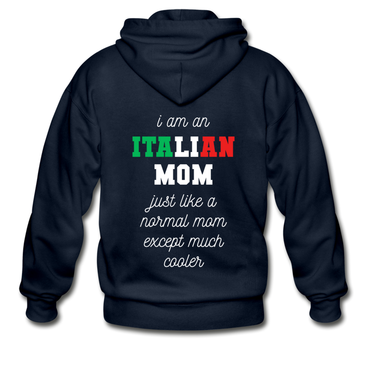 I am an italian mom, just like a normal mom except much cooler Unisex ZIP Hoodie - navy