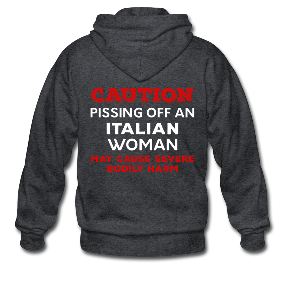 Caution Pissing Off An Italian Woman May Cause Severe Bodily Harm Unisex ZIP Hoodie - deep heather