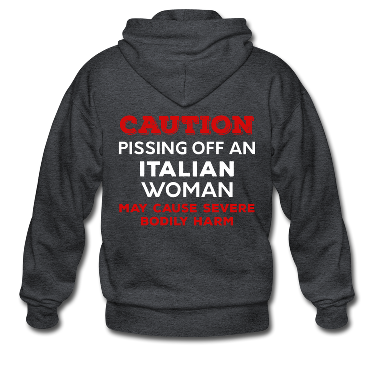 Caution Pissing Off An Italian Woman May Cause Severe Bodily Harm Unisex ZIP Hoodie - deep heather