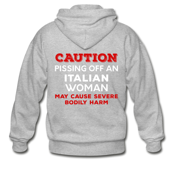 Caution Pissing Off An Italian Woman May Cause Severe Bodily Harm Unisex ZIP Hoodie - heather gray