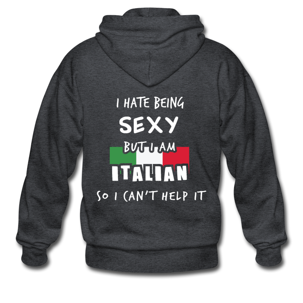 I hate being sexy but I am Italian Unisex ZIP Hoodie - deep heather