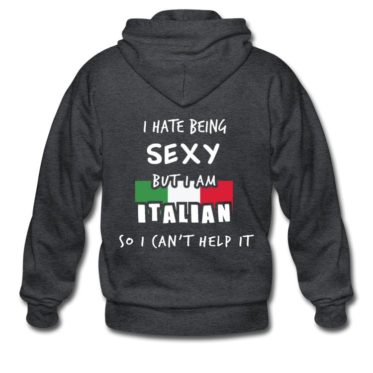 I hate being sexy but I am Italian Unisex ZIP Hoodie - deep heather