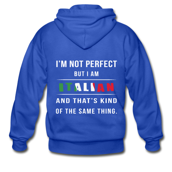 I'm not perfect, but I am Italian and that's kind of the same thing Unisex ZIP Hoodie - royal blue