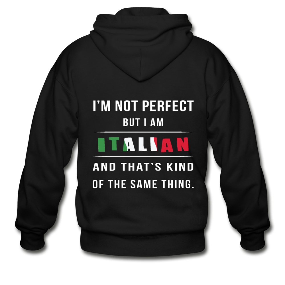 I'm not perfect, but I am Italian and that's kind of the same thing Unisex ZIP Hoodie - black