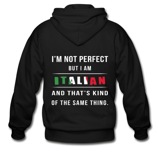 I'm not perfect, but I am Italian and that's kind of the same thing Unisex ZIP Hoodie - black