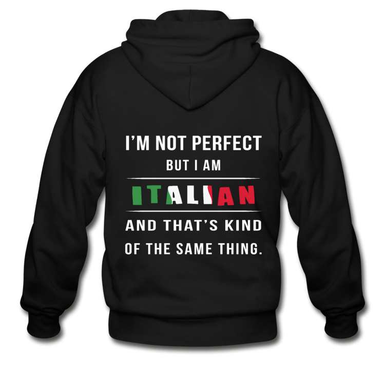 I'm not perfect, but I am Italian and that's kind of the same thing Unisex ZIP Hoodie - black