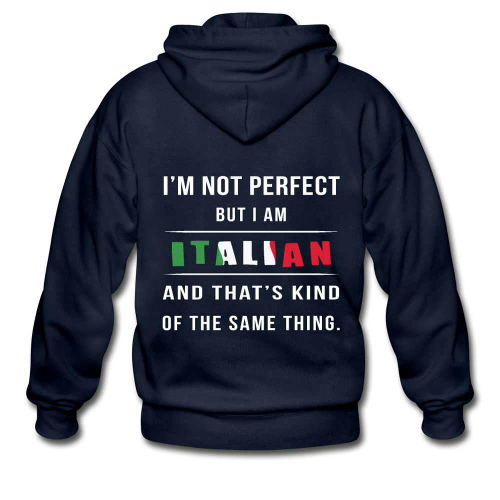 I'm not perfect, but I am Italian and that's kind of the same thing Unisex ZIP Hoodie - navy