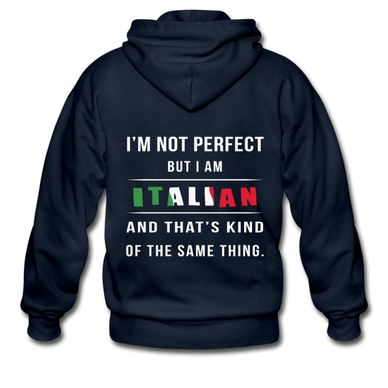 I'm not perfect, but I am Italian and that's kind of the same thing Unisex ZIP Hoodie - navy